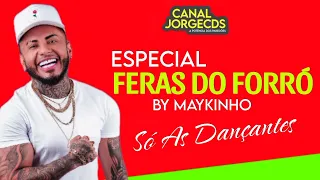 FERAS DO FORRÓ BY MAYKINHO ESPECIAL SÓ AS DANÇANTES 2024 JORGECDS