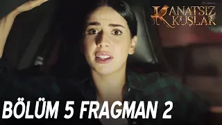 Kanatsız Kuşlar 5. Bölüm 2. Fragman