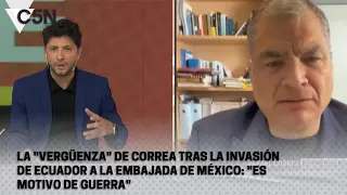 La "VERGÜENZA" de CORREA tras la INVASIÓN de ECUADOR a la EMBAJADA de MÉXICO: "Es motivo de GUERRA"