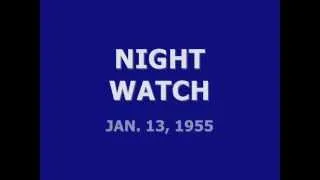 NIGHT WATCH (1-13-55)