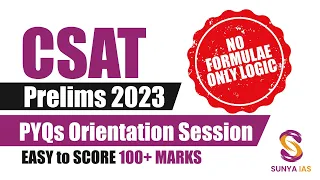 CSAT PYQs (Topic-Wise) Orientation | Score 100+ Marks in CSAT | UPSC CSE Prelims 2023 | Sunya IAS