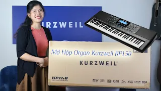 Mở hộp đàn Organ Kurzweil KP150 - Sản phẩm đáng mua 2021