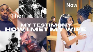 💍MY TESTIMONY: Story Time 🙃 HOW I MET MY WIFE (My perspective) WHAT TO LOOK FOR IN A WIFE 👩🏽‍❤️‍💋‍👨🏿