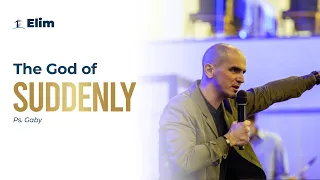 THE GOD OF THE SUDDENLY | Pastor Gaby | Sunday Sermon