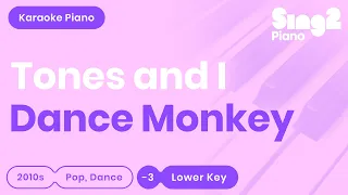 Dance Monkey (LOWER -3 | Piano Karaoke) Tones and I