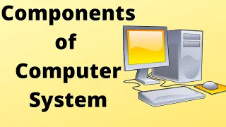 Components Of Computer System and its function- An introduction to I/O Unit and CPU