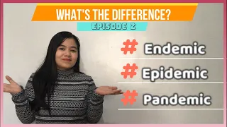 Endemic vs. Epidemic vs. Pandemic | What's the Difference? Ep 2