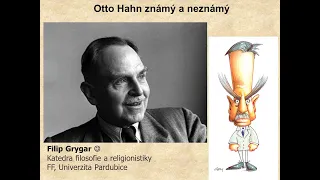 Filip Grygar: Otto Hahn známý i neznámý (MFF-FPF 7.12.2023)