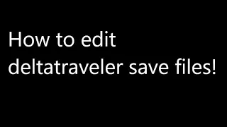 [PATCHED] How to edit deltatraveler save files