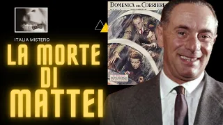 La Morte di Mattei (storia di mafia, servizi e petrolio - 1° parte)