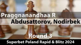 Praggnanandhaa R -- Abdusattorov, Nodirbek, Superbet Poland Rapid + Blitz 2024, Round 3, 1-0