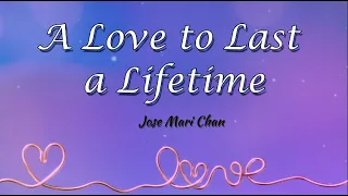 A Love to last a lifetime Lyric Video || Jose Mari Chan