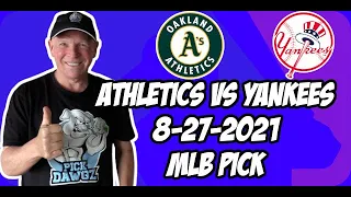 MLB Pick Today Oakland A's vs New York Yankees 8/27/21 MLB Betting Pick and Prediction