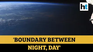 Watch Earth's 'boundary between night & day', captured by NASA astronaut