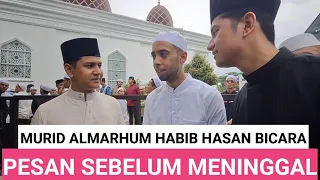 SYAKIR DAULAY DAN MURID2 HABIB BICARA PESAN TERAKHIR ALMARHUM