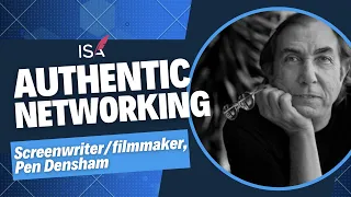 Making Authentic Connections While Networking, screenwriter Pen Densham