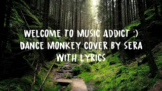Dance Monkey Cover by Sera with Lyrics