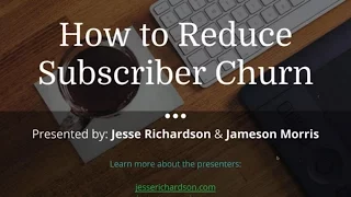 How to Reduce Subscriber Churn