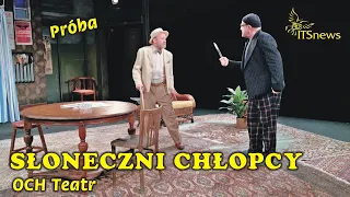 OCH Teatr. Słoneczni Chłopcy - Próba. Cezary Żak, Artur Barciś.