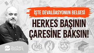 İşte devalüasyonun belgesi: Herkes başının çaresine baksın! | Turhan Bozkurt