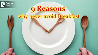 Effects of skipping your Breakfast  | Effects on Overall Health - Dr. Ravindra B S | Doctors' Circle