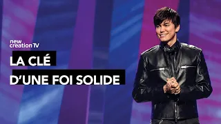 Joseph Prince - La clé d'une foi solide | New Creation TV Français