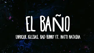 Enrique Iglesias, Bad Bunny - EL BAÑO (Letra/Lyrics) ft. Natti Natasha