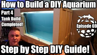 How to Build a DIY Aquarium, a Step by Step Guide. Part 4. Tank is Complete!