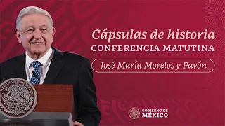 Cápsulas de historia con el presidente AMLO. José María Morelos y Pavón, Siervo de la Nación