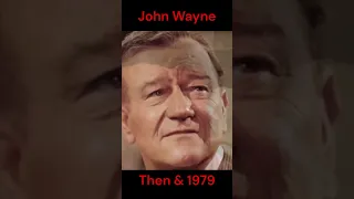 JOHN WAYNE : THEN AND 1979