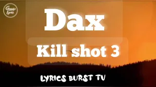 Dax - Kill shot 3 ( Official Lyrics )