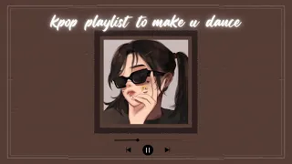 kpop playlist to make you dance ♡ ~ (girl group version)