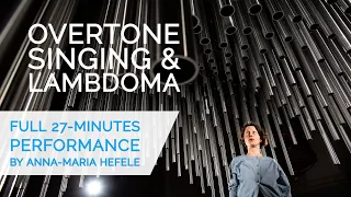 LAMBDOMA - OVERTONE SINGING & LAMBDOMA by Anna-Maria Hefele (full solo performance)