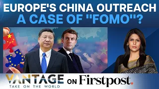 Why European Leaders Want to Meet Xi Jinping | Vantage with Palki Sharma