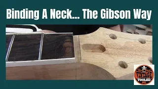 Binding A Neck... The Gibson Way