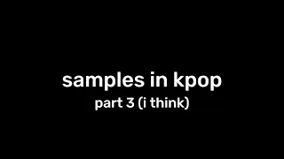 samples and interpolation in kpop (part 3)