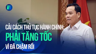 Cải cách thủ tục hành chính: Phải tăng tốc vì đã chậm rồi | VTC1