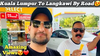 Kuala Lumpur To Langkawi By Road  With Amazing Views Malaysia