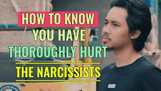 The Most Notable Sign That You Have Hurt The Narcissists, How To Know You Have Thoroughly Got Them