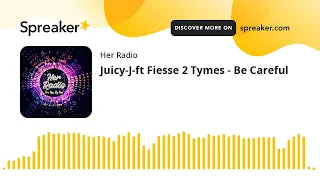 Juicy-J-ft Fiesse 2 Tymes - Be Careful