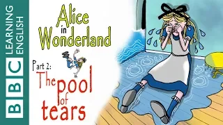 Alice in Wonderland part 2: The pool of tears. Improve your English listening and vocabulary!