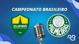 🔴 Cuiabá x Palmeiras - Campeonato Brasileiro - 05/05/2024 - Ulisses Costa e Mauro Beting