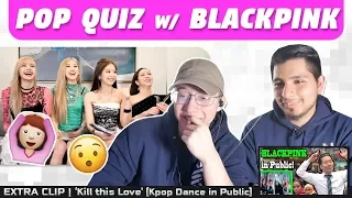 NSD REACT TO Pop Quiz w/ BLACKPINK (EXTRA CLIP: 'Kill this Love' - Kpop Dance in Public)