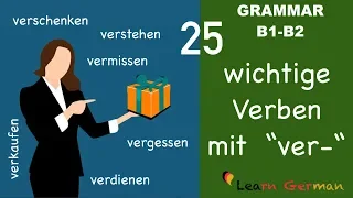 Learn German | German for daily use | 25 wichtige Verben mit "ver-" | B2 | C1