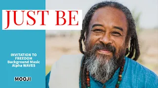 Mooji - JUST BE - Invitation to FREEDOM - Alpha Waves Background Music