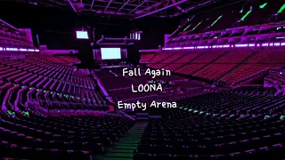 Fall Again by LOONA (이달의 소녀) but you're in an empty arena [CONCERT AUDIO] [USE HEADPHONES] 🎧