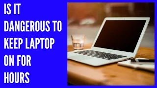 How long can you keep your laptop running?