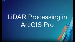 Processing LiDAR data using ArcGIS Pro