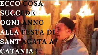 ECCO COSA SUCCEDE OGNI ANNO ALLA FESTA DI SANT'AGATA A CATANIA