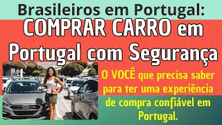 Comprar carro em Portugal com segurança: dicas essenciais para uma experiência de compra confiável!"